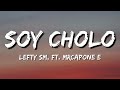 Lefty SM ft @MrCaponeE – Soy Cholo (Letra\Lyrics)