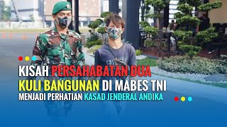 Kisah Persahabatan Dua Kuli Bangunan di Mabes TNI, Menjadi Perhatian KASAD Jenderal Andika