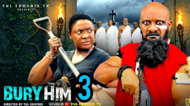BURY HIM-2 YUL EDOCHIE LIZZY GOLD ONUWAJE LATEST NIGERIAN MOVIE
