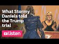 What Stormy Daniels told the Trump trial | ABC News Daily podcast