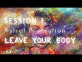 Astral projection  s1 advanced  leaving your body outer body experience
