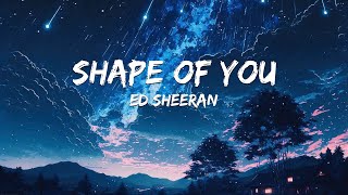 Ed Sheeran - Shape Of You (Lyrics)