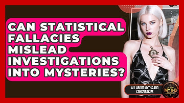 Can Statistical Fallacies Mislead Investigations Into Mysteries? - All About Myths and Conspiracies