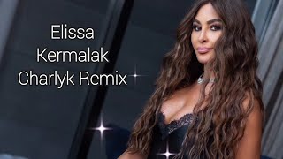 Elissa - Kermalak CharlyK Remix || إليسا - كرمالك ريمكس