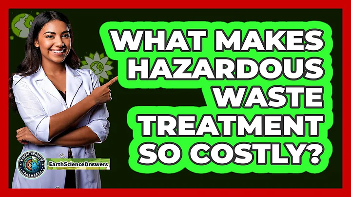 What Makes Hazardous Waste Treatment So Costly? - Earth Science Answers