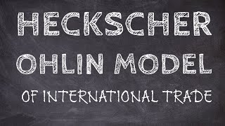 The Heckscher Ohlin Model of International Trade