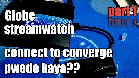 globe streamwatch connect to other modem