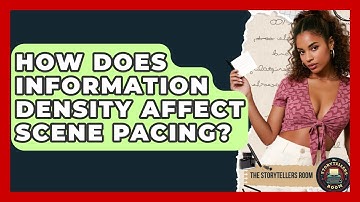 How Does Information Density Affect Scene Pacing? - The Storytellers Room