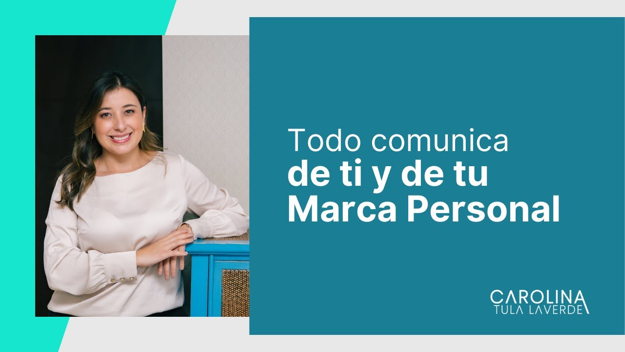 Todo comunica de ti y de tu Marca Personal | Carolina Tula Laverde ...
