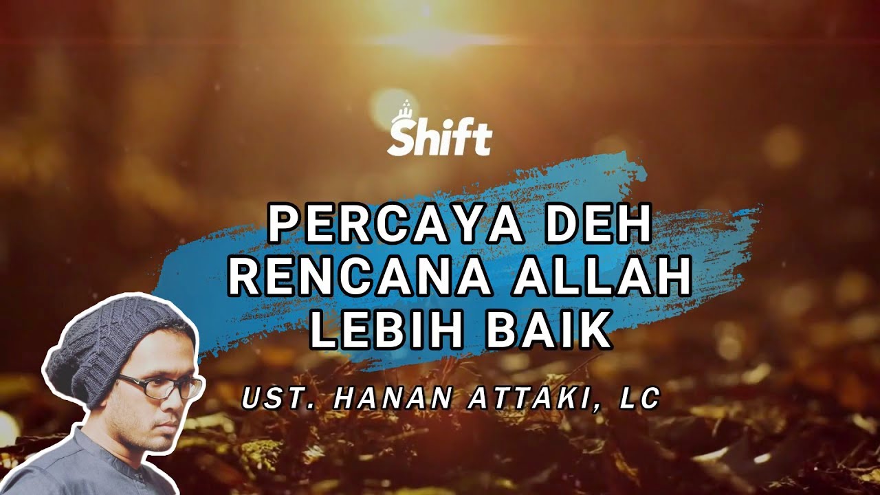 Percaya Deh Rencana Allah Lebih Baik Ust Tengku Hanan Attaki