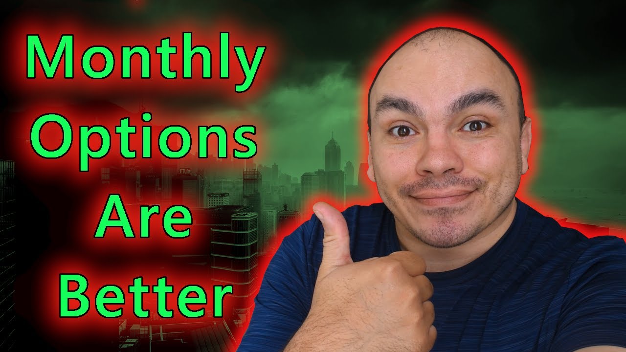 Monthly Options Are Better Than Weekly Options YouTube Monthly Options Are Better Than Weekly Options YouTube
