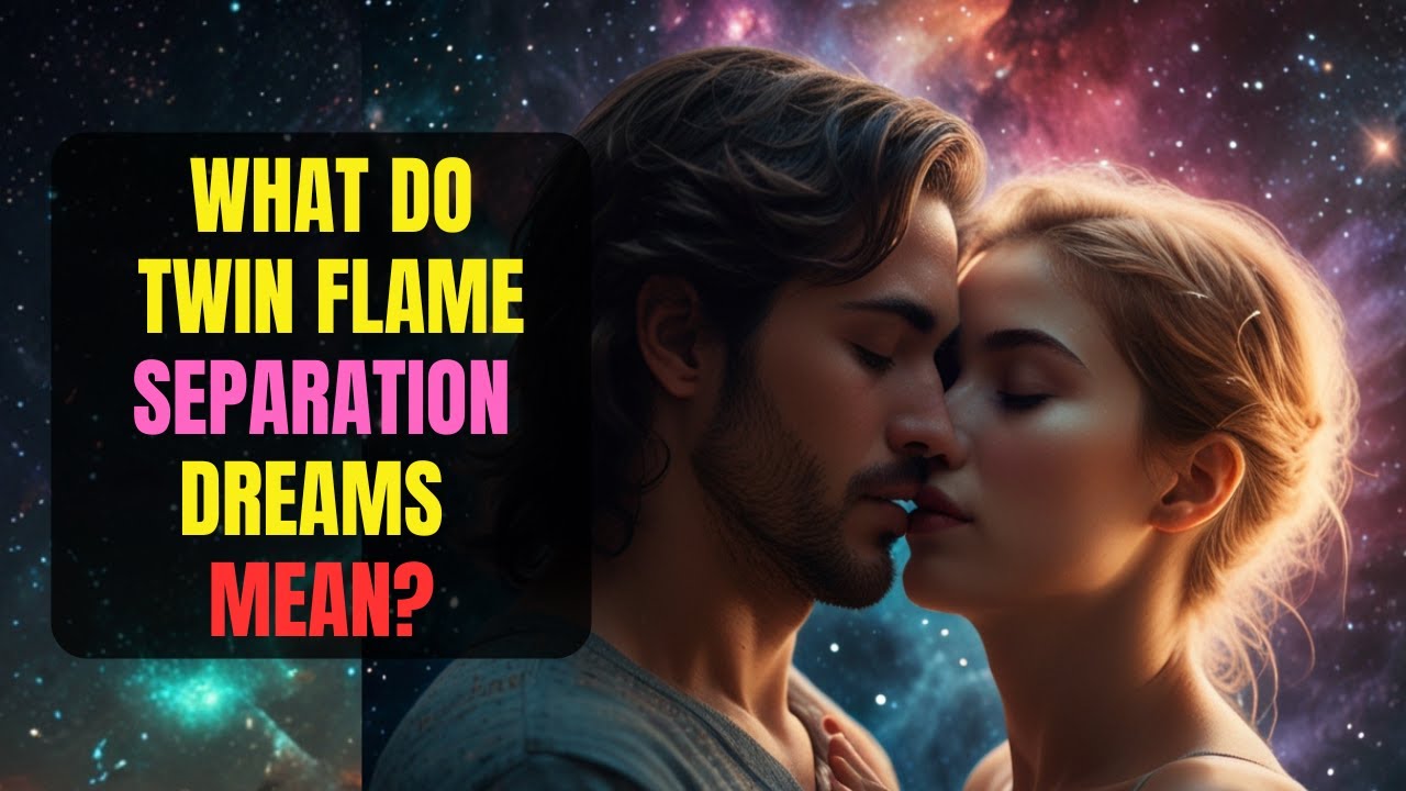 Twin Flame SEPARATION Dreams: What Are They Trying To Tell You? - YouTube