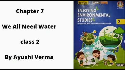 Class 2 | chapter 7 - We All Need Water | by Ayushi Verma