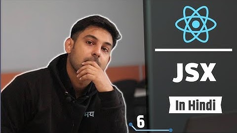 #6 JSX In ReactJS | What Is JSX ? | Explain In Hindi By Nirbhay Kaushik
