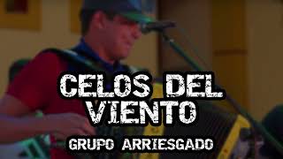 Grupo Arriesgado - Celos Del Viento (Romanticas 2022)