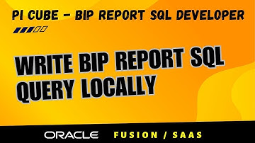 Write Oracle BIP report SQL query locally using Pi cube, BIP SQL query free SQL developer