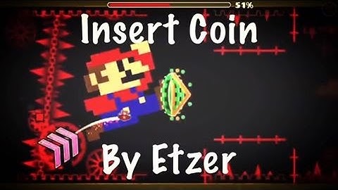 Geometry Dash | Insert Coin (easy/medium demon) by Etzer