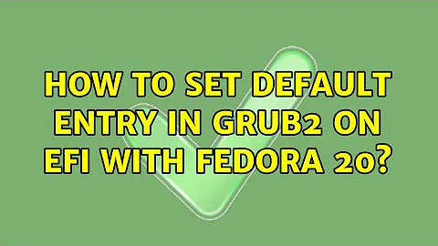 How to set default entry in GRUB2 on EFI with FEDORA 20?