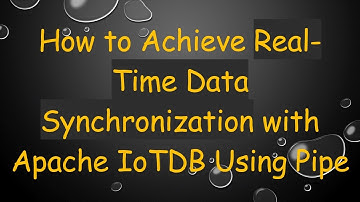 How to Achieve Real-Time Data Synchronization with Apache IoTDB Using Pipe