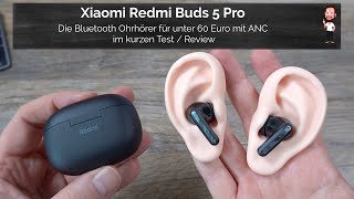 Xiaomi Redmi Buds 5 Pro | Bluetooth Kopfhörer mit ANC für knapp 60 Euro? | Kann das was sein?