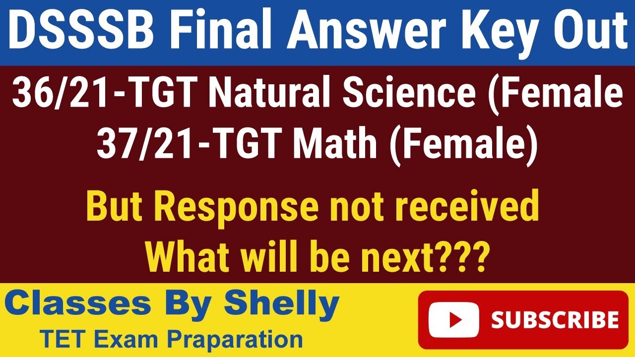 Dsssb tgt natural science female and tgt math female final answer key released,  but no response .