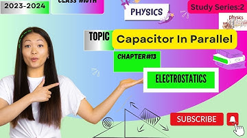 Capacitors in parallel | Class 10 Physics | Chapter 13 Electrostatics