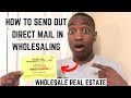 How To Send Out DIRECT MAIL in Your Wholesaling Real Estate Business