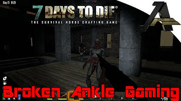 7 Days To Die Alpha 12.4 Broken Ankle - Part 15- "Day 14 Horde"