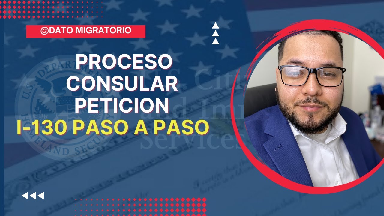 PETICION I-130 PASO A PASO ( PROCESO CONSULAR) 