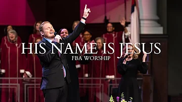 His Name Is Jesus | FBA Worship