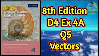 Q5 || Ex-4A || D4-8th edition || Vectors