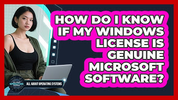 How Do I Know If My Windows License Is Genuine Microsoft Software? - All About Operating Systems