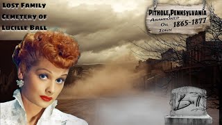 Tracing The Lost Graves of Lucille Ball's Family Plot!! | Abandoned Oil Town Pithole , Pennsylvania
