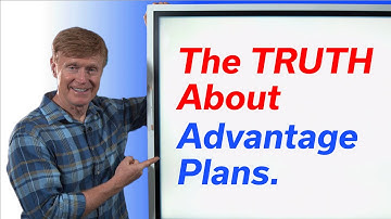 The TRUTH About Advantage Plans (What the Commercials Don