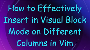 How to Effectively Insert in Visual Block Mode on Different Columns in Vim