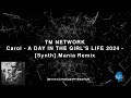 TM NETWORK / Carol Re: Born ~A DAY IN THE GIRL’S LIFE 2024 ~ [ DTM Cover. ]