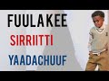 Fuula Kee Sirriitti YaadachuufЁЯШнЁЯШнЁЯШн Fuula Kee Sirriitti YaadachuufЁЯШнЁЯШнЁЯШн