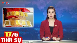 Bản tin trưa ngày 17/5 | Tin tức thời sự mới nhất hôm nay | VOV