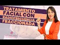 Tratamiento Facial con Radiofrecuencia Fraccionada