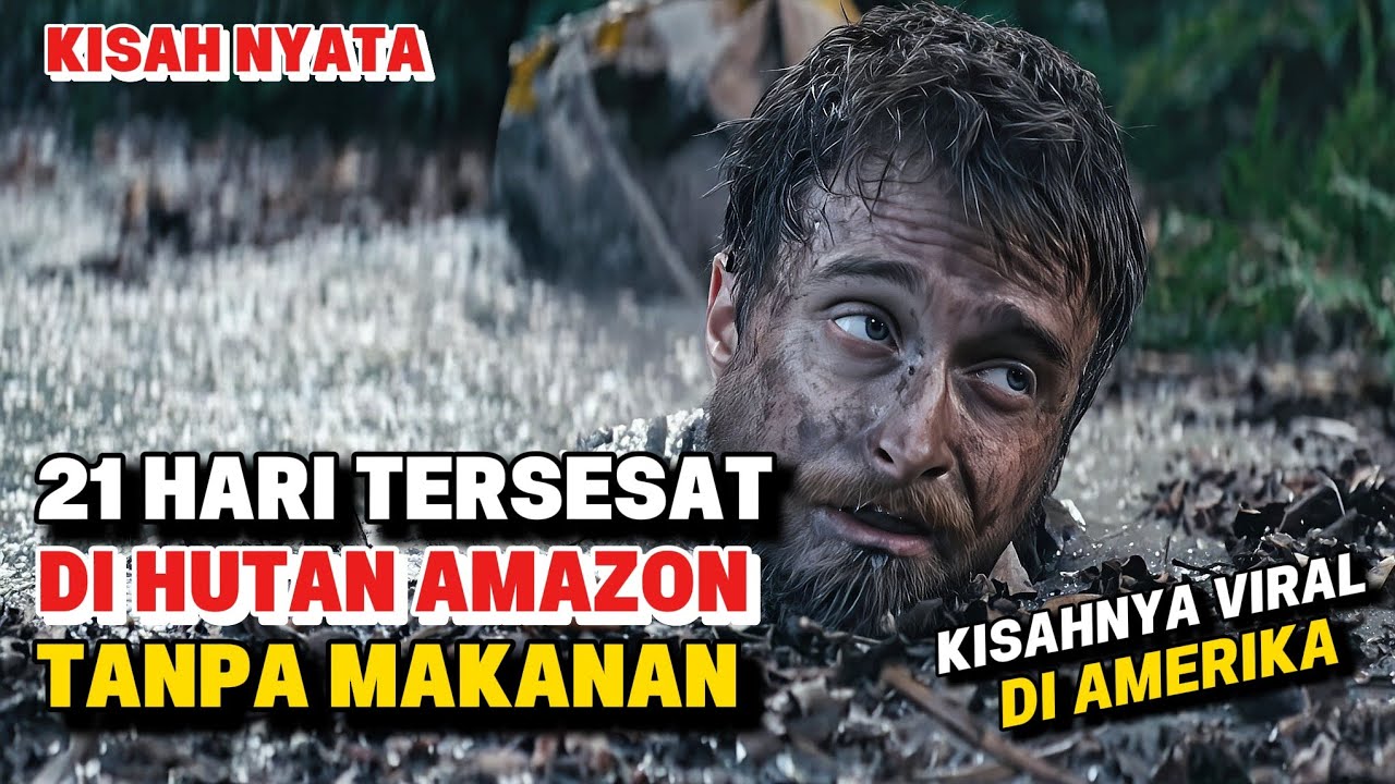KISAH NYATA !! TERSESAT DI HUTAN AMAZON, 3 MINGGU TANPA MAKANAN | ALUR CERITA FILM
