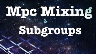 MPC Mixer - how to use sub groups on a mixer.