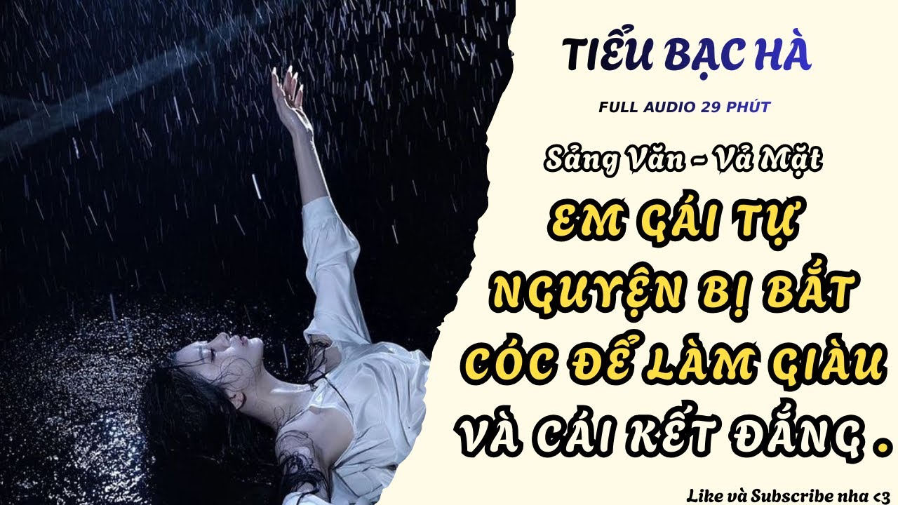 Full audio | EM GÁI TỰ NGUYỆN BỊ BẮT CÓC ĐỂ LÀM GIÀU VÀ CÁI KẾT ĐẮNG | Tiểu Bạc Hà