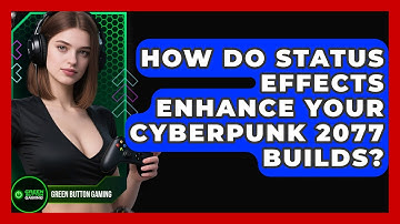 How Do Status Effects Enhance Your Cyberpunk 2077 Builds? - Green Button Gaming