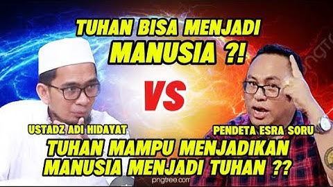 Tuhan Bisa Menjadi Manusia? Pendeta Esra Soru vs Ust Adi Hidayat