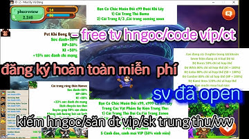 NRO LẬU/Chính Thức open/free tv hngoc/4 code/dame trung/máp cày hngoc/sk trung thu/săn dt víp/let go