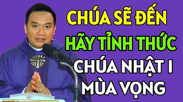 CHÚA NHẬT NGÀY 30/11/2025 . THÁI ĐỘ TỈNH THỨC VÀ SẴN SÀNG ĐÓN CHÚA ĐẾN. ĐỨC CHA KHẢM GIẢNG MỚI NHẤT