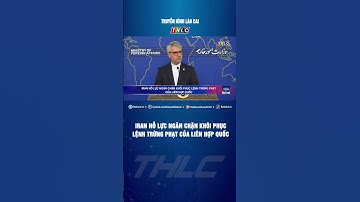 Iran nỗ lực ngăn chặn khôi phục lệnh trừng phạt của Liên hợp quốc | THLC