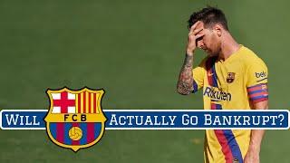 Will FC Barcelona ACTUALLY Go Bankrupt?!