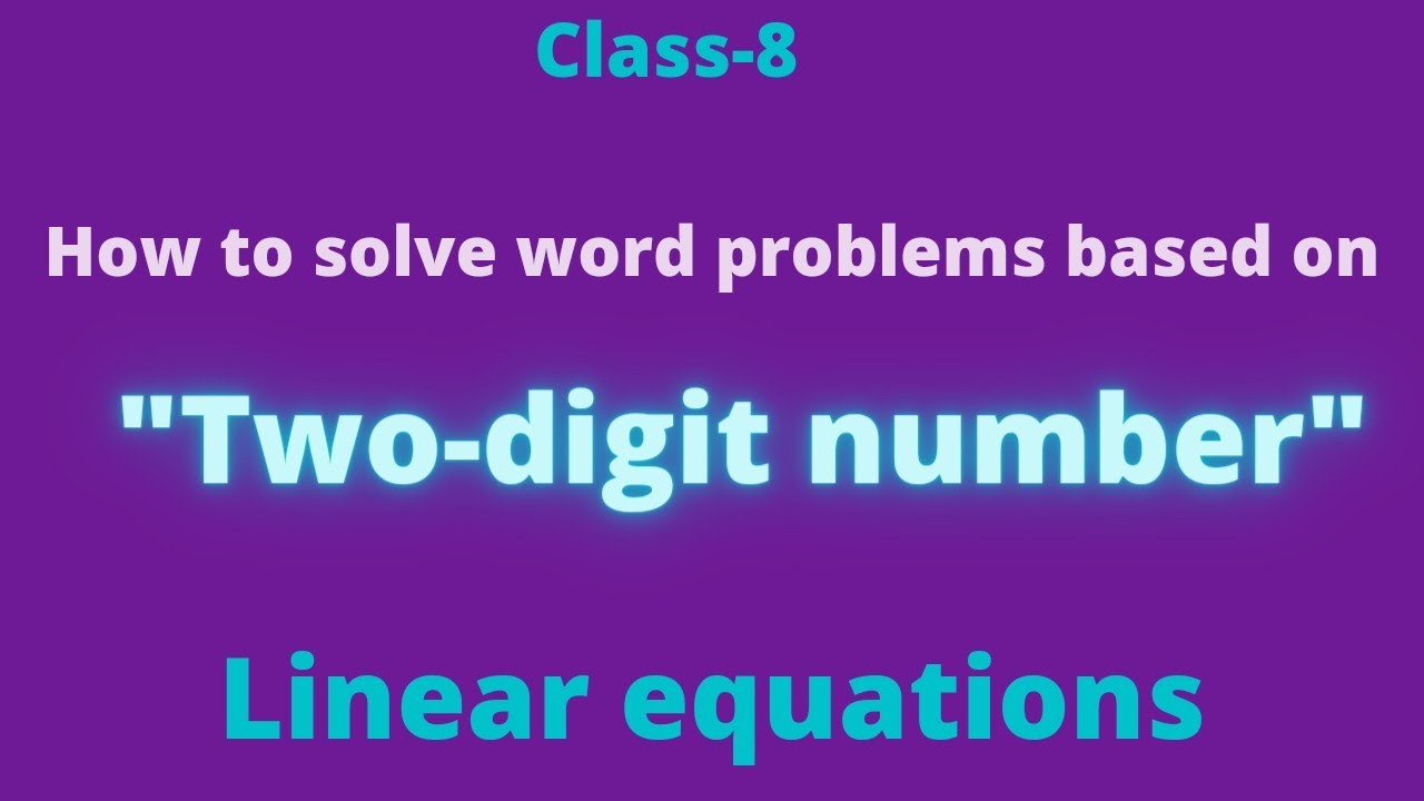 How to solve word problems based on 'twodigit number' linear