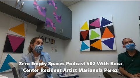 Zero Empty Spaces Podcast #02 With Boca Center Resident Artist Marianela Perez